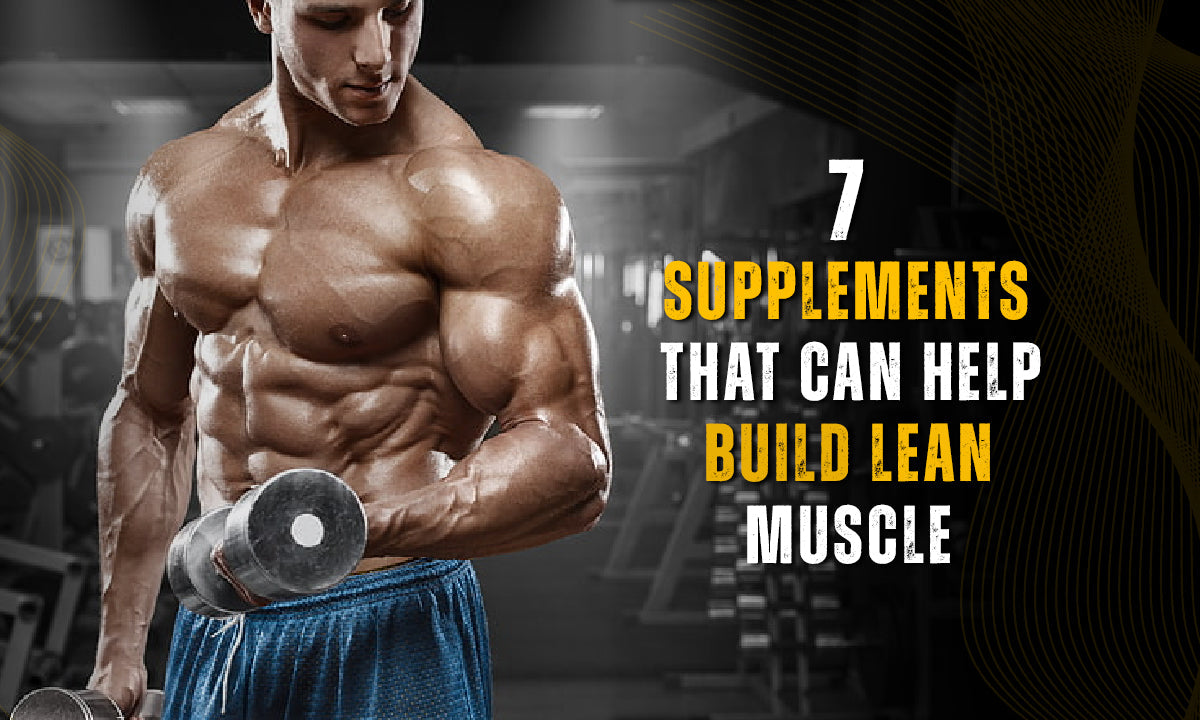 news/top-7-supplements-that-can-build-lean-muscle