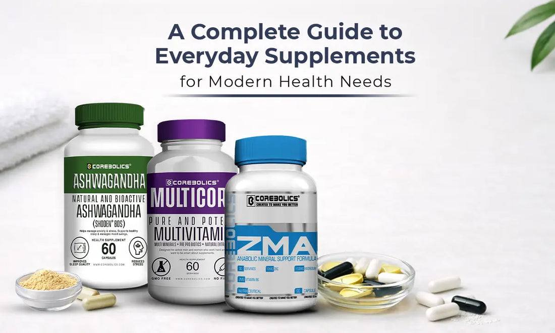 A Complete Guide to Everyday Supplements for Modern Health Needs