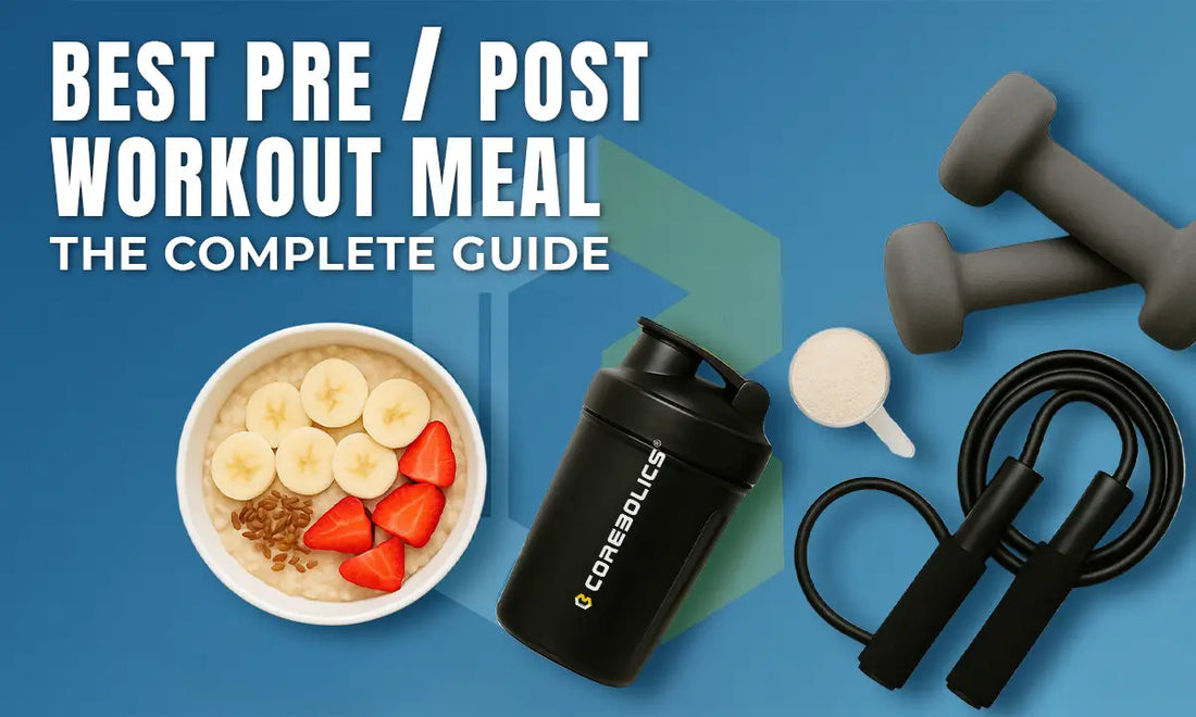 Pre Post Pre Workout and Post Workout Meal For Muscle Gain | Corebolics