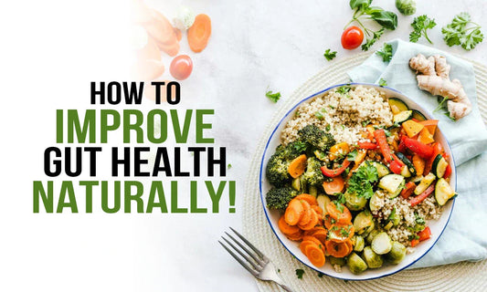 How to Improve Gut Health Naturally: 10 Proven Tips for Better Digestion