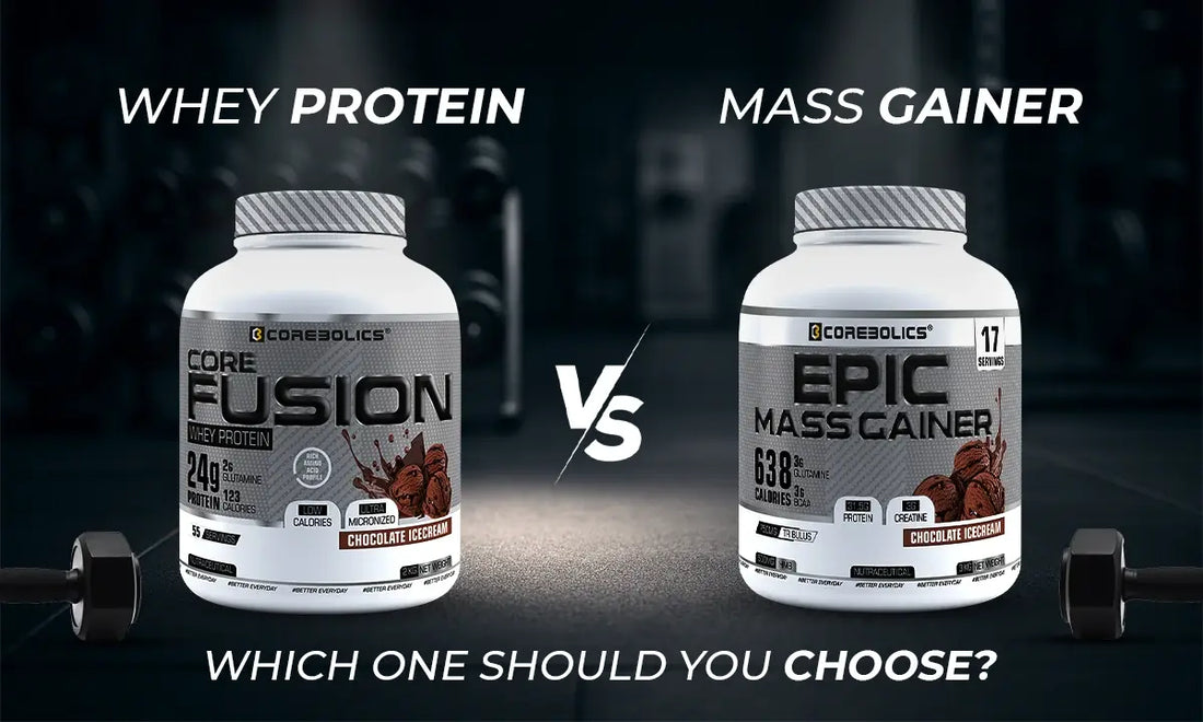 Mass Gainer vs Whey Protein: Which One Should You Choose?
