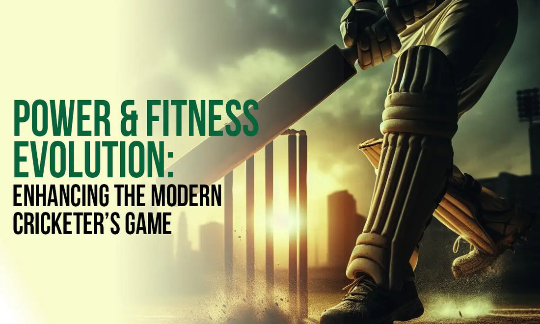 Power & Fitness Evolution: Enhancing the Modern Cricketer’s Game