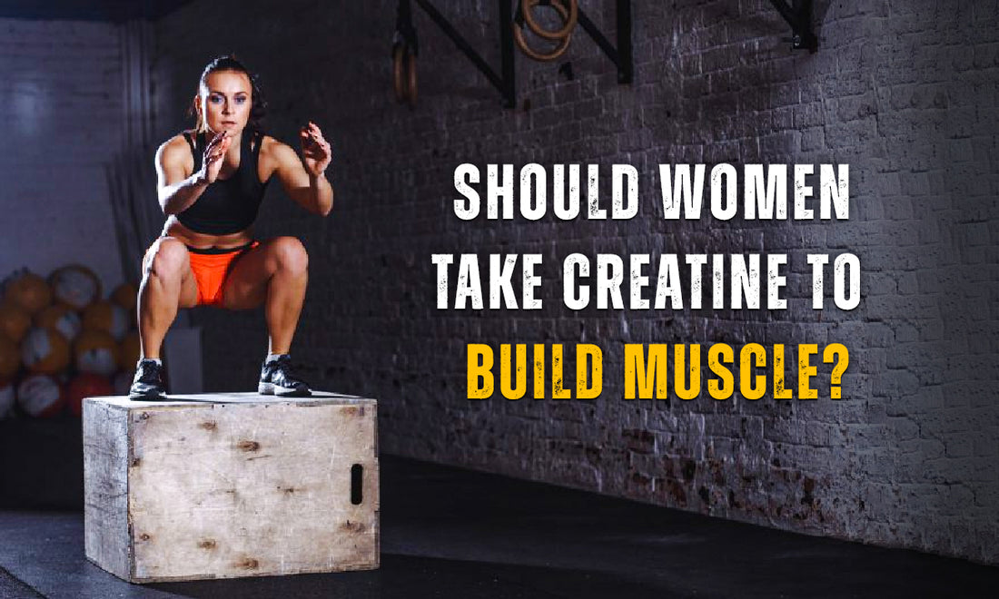 Should Women Take Creatine to Build Muscle? Is It Safe and Effective?