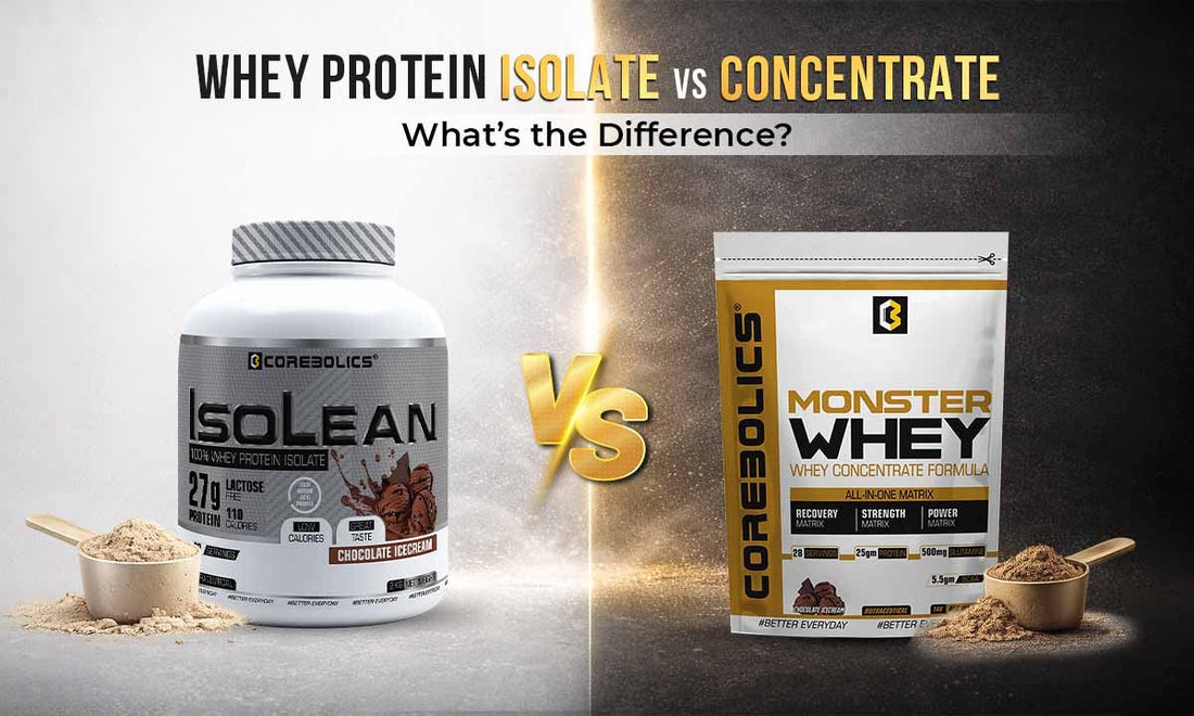 Whey Protein Isolate vs Concentrate: What’s the Difference?