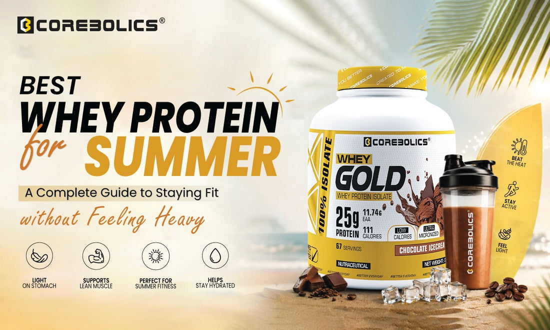 Best Whey Protein for Summer: A Complete Guide to Staying Fit Without Feeling Heavy